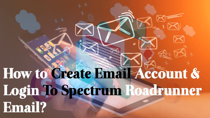 Read more about the article How to Create Email Account & Login To Spectrum Roadrunner Email?